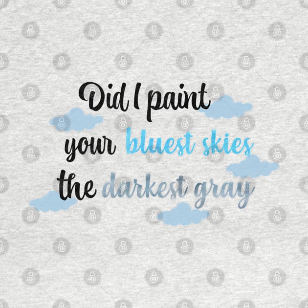 Did I Paint Your Bluest Skies the Darkest Gray Taylor Swift by Mint-Rose